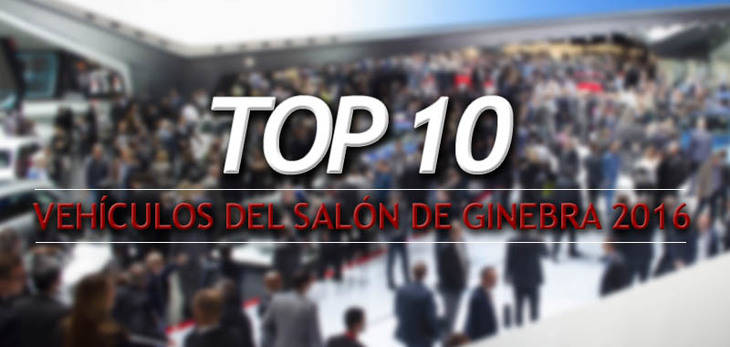 El TOP 10 de coches que verás en Ginebra